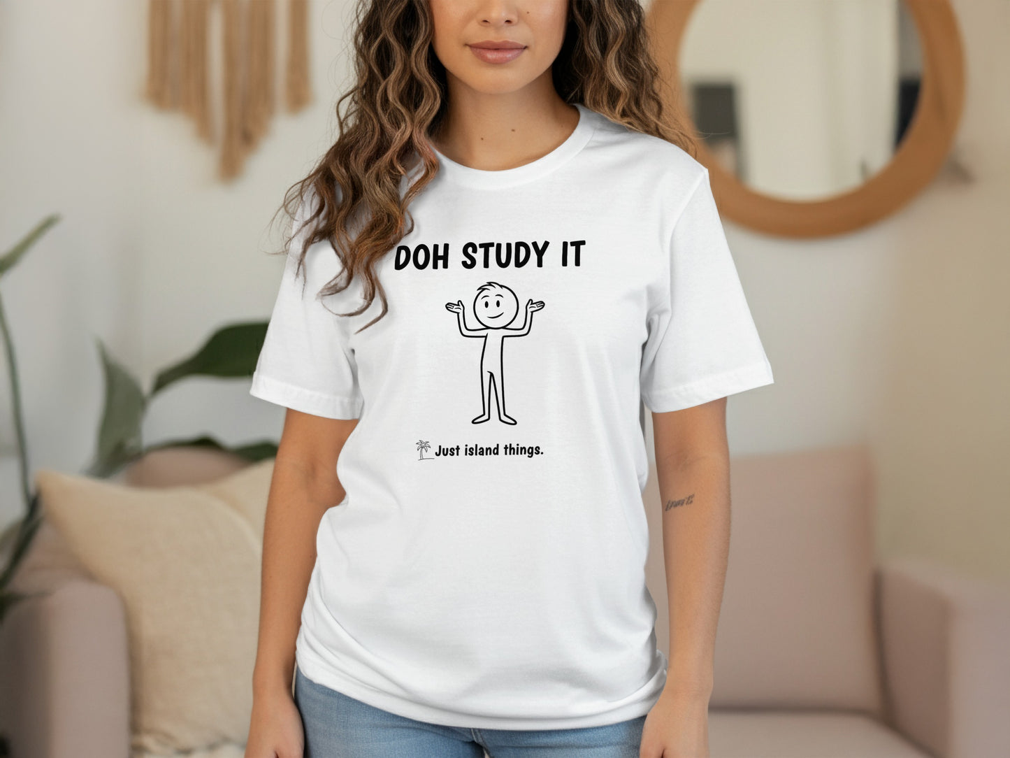 Doh Study It Just Island Things Quote Graphic Tee
