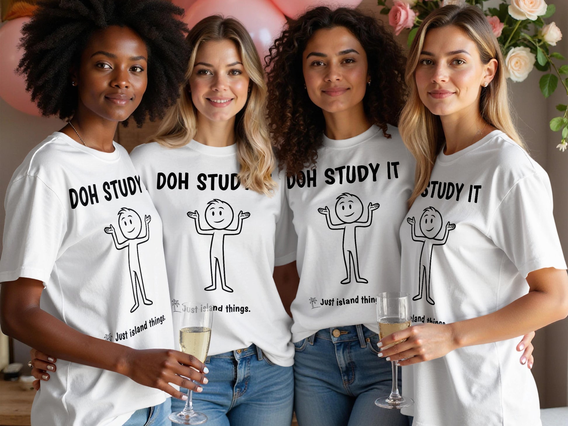 Four women in white t-shirts with "DOH STUDY IT" and "Just island things." graphics.